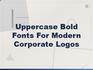 Uppercase Bold Fonts for Modern Corporate Logo Design
