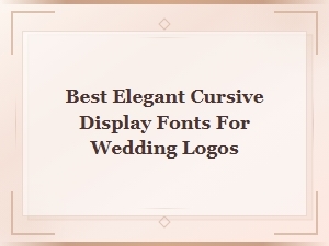 Elegant Cursive Display Fonts for Wedding Logos