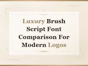Top Luxury Brush Script Fonts for Modern Logo Design Compared